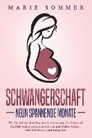 Marie Sommer - SCHWANGERSCHAFT - Neun spannende Monate: Wie Sie sich auf dem Weg zum Kinderwunsch, die Geburt und das Baby richtig vorbereiten und eine gute Mutter werden - Schritt für Schritt zum Babyglück!, Häftad