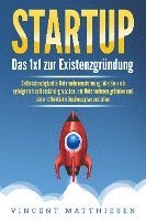 bokomslag STARTUP: Das 1x1 zur Existenzgründung, Selbstständigkeit & Unternehmensführung. Wie Sie sich erfolgreich selbstständig machen, ein Unternehmen gründen und einen effektiven Businessplan erstellen