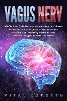 VAGUS NERV: Wie Sie Ihren Selbstheilungsnerv stimulieren und diverse Schmerzen, Stress, Depression, Hochsensibilität, Reizdarm uvm. nachhaltig loswerden - inkl. effektive Übungen für mehr Gesundheit 1