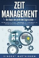 bokomslag ZEITMANAGEMENT - Die Kunst der perfekten Organisation: Wie Sie mit Hilfe von effizientem Selbstmanagement Ihre Produktivität und Motivation ganz einfach steigern und all Ihre Ziele erreichen