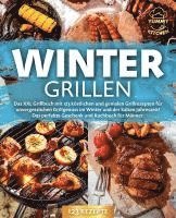 bokomslag Wintergrillen: Das XXL Grillbuch mit 123 köstlichen und genialen Grillrezepten für unvergesslichen Grillgenuss im Winter und der kalten Jahreszeit! Das perfekte Geschenk und Kochbuch für Männer.