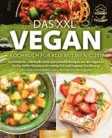 bokomslag Das XXL Vegan Kochbuch für Alle mit wenig Zeit: 123 köstliche, nährstoffreiche und schnelle Rezepte aus der veganen Küche. Inkl. Nährwertangaben und 4 Wochen Ernährungsplan