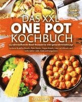 bokomslag Das XXL One Pot Kochbuch - 123 nährstoffreiche Bowl Rezepte für eine gesunde Ernährung!: Leckere Buddha Bowls, Poke Bowls, Vegan Bowls, Low Carb Bowls und viele mehr! (inkl. Nährwertangaben)