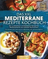 bokomslag Das XXL mediterrane Rezepte Kochbuch: Die 123 köstlichsten und beliebtesten Rezepte der Mittelmeerküche zum einfachen Nachmachen! Für eine gesunde Ernährung und Lebensweise (inkl. Nährwertangaben)