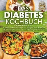 Das Diabetes Kochbuch für Diabetiker Typ 1 & Typ 2: 123 köstliche und einfache Rezepte zur Senkung des Blutzuckerspiegels (inkl. Nährwertangaben und 28-Tage-Plan zur Verbesserung der Blutzuckerwerte) 1