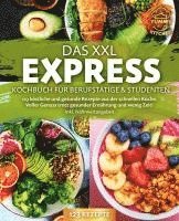 bokomslag Das XXL Express Kochbuch für Berufstätige & Studenten: 123 köstliche und gesunde Rezepte aus der schnellen Küche. Voller Genuss trotz gesunder Ernährung und wenig Zeit! Inkl. Nährwertangaben