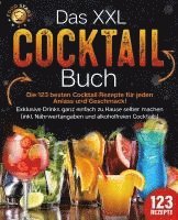 bokomslag Das XXL Cocktail Buch: Die 123 besten Cocktail Rezepte für jeden Anlass und Geschmack! Exklusive Drinks ganz einfach zu Hause selber machen (inkl. Nährwertangaben und alkoholfreien Cocktails)