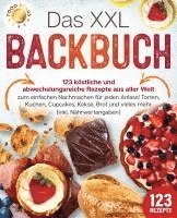 bokomslag Das XXL Backbuch: 123 köstliche und abwechslungsreiche Rezepte aus aller Welt zum einfachen Nachmachen für jeden Anlass! Torten, Kuchen, Cupcakes, Kekse, Brot und vieles mehr (inkl. Nährwertangaben)