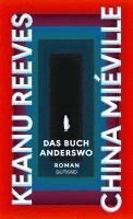 Keanu Reeves, China Miéville - Das Buch Anderswo, Inbunden