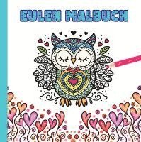 Eulen Malbuch für Kinder ab 10 Jahren und für Erwachsene zum Muttertag oder Valentinstag als wunderschönes Geschenk für Eulenliebhaber