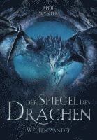 April Wynter, April Wynter - Der Spiegel des Drachen - Weltenwandel, Häftad