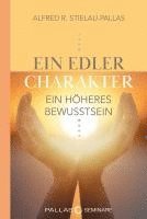 bokomslag ein edler Charakter - ein höheres Bewusstsein