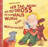 bokomslag Der Tag, an dem ich so groß wie eine Maus wurde oder Wut tut nicht gut