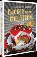 Jörg Huber - Das Zungenzirkus-Backbuch: Backen ohne Gelatine, Inbunden