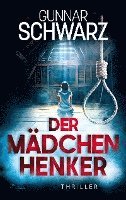 bokomslag Der Mädchenhenker (Thriller)