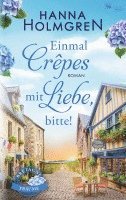 Hanna Holmgren - Einmal Crepes mit Liebe, bitte! (Bretagne-Träume), Häftad