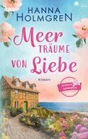 Hanna Holmgren - Meerträume von Liebe (Gutshof Dünenrose: Ostsee - Roman 1), Häftad