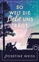 So weit die Liebe uns trägt (Liebesroman)