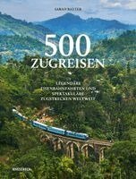 Sarah Baxter - 500 Zugreisen, Inbunden