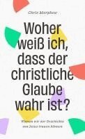 Chris Morphew - Woher weiß ich, dass der christliche Glaube wahr ist?, Häftad