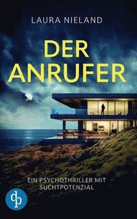bokomslag Anrufer Ein Psychothriller mit Suchtpotenzial