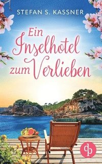 bokomslag Inselhotel zum Verlieben Ein Feel Good Liebesroman mit Happy End und Urlaubsstimmung