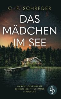 bokomslag Mädchen im See Der mysteriöse Thriller über die dunklen Schatten der Vergangenheit