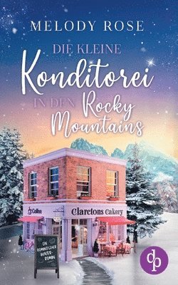 Melody Rose - kleine Konditorei in den Rocky Mountains Ein romantischer Winterroman, Häftad