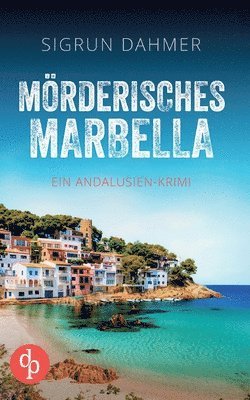 Sigrun Dahmer - Mörderisches Marbella Ein spannungsgeladener Krimi an der Südküste Spaniens, Häftad