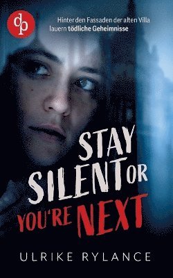 Ulrike Rylance - Stay silent or you're next Der spannende Young Adult Thriller mit unvorhersehbaren Twists, Häftad