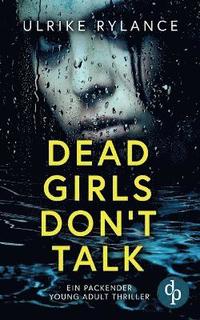 bokomslag Dead Girls Don't Talk Ein packender Young Adult Thriller