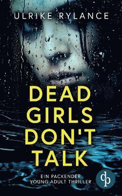 bokomslag Dead Girls Don't Talk Ein packender Young Adult Thriller