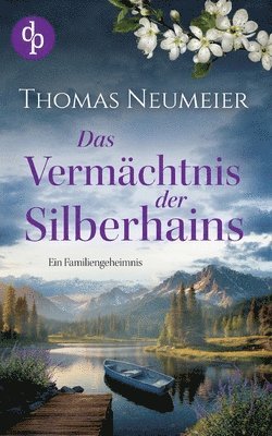 Thomas Neumeier - Vermächtnis der Silberhains Ein dramatischer und geheimnisvoller Familienroman, Häftad