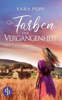 bokomslag Farben der Vergangenheit Ein berührendes Familiengeheimnis über Verlust und Hoffnung