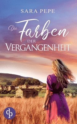 bokomslag Farben der Vergangenheit Ein berührendes Familiengeheimnis über Verlust und Hoffnung