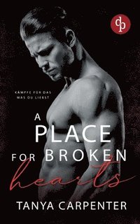 bokomslag A Place for Broken Hearts Eine spicy Forbidden Lovers Gay Romance: Kämpfe für das, was du liebst