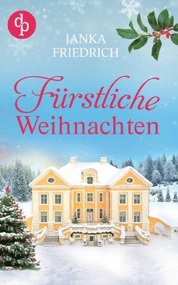 Janka Friedrich - Fürstliche Weihnachten - Eine ungeplante Weihnachtsliebe, Häftad