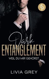 bokomslag Dark Entaglement Eine Rivals to Lovers Marriage Deal Dark Romance