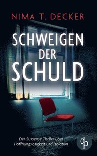 bokomslag Schweigen der Schuld Der Suspense Roman über Schuld, Rache und menschliche Abgründe