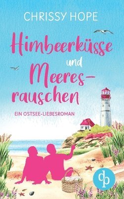 bokomslag Himbeerküsse und Meeresrauschen: Ein Ostsee-Liebesroman