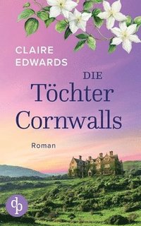 bokomslag Die Töchter Cornwalls | Ein mitreißendes Familiengeheimnis an der Küste Cornwalls