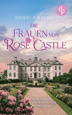 bokomslag Frauen von Rose Castle Eine fesselnde und emotionale Familiensaga