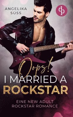 bokomslag Oops! I married a Rockstar: Eine New Adult Rockstar Romance