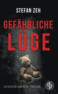 bokomslag Gefährliche Lüge Der fesselnder Verschwörungsthriller mit spannenden Wendungen