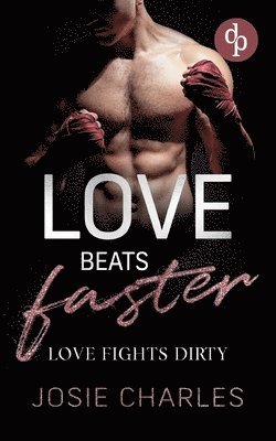 bokomslag Love fights dirty: Eine spicy Enemies to Lovers Sports Romance
