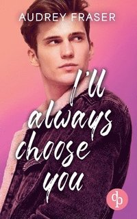bokomslag I'll always choose you: Eine MM Enemies to Lovers College Romance