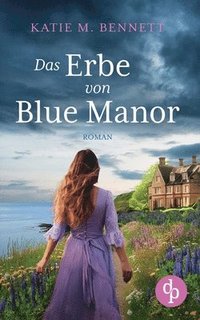 bokomslag Erbe von Blue Manor Ein mitreißendes Familiengeheimnis an der Küste Cornwalls