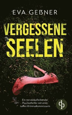 bokomslag Vergessene Seelen: Ein nervenaufreibender Psychothriller mit einer taffen Kriminalkommissarin