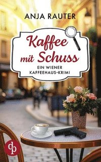 bokomslag Kaffee mit Schuss Ein spannender Whodunit Krimi im Wiener Kaffeehaus