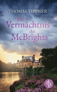 bokomslag Vermächtnis der McBrights Ein mitreißendes Familiengeheimnis in England